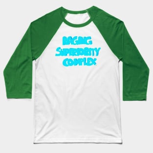 Raging Superiority Complex 3D Lettering Design Baseball T-Shirt